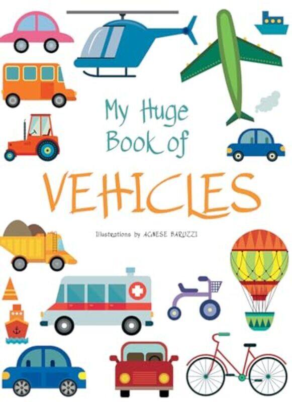 

My Huge Book Of Vehicles By Agnese Baruzzi Hardcover