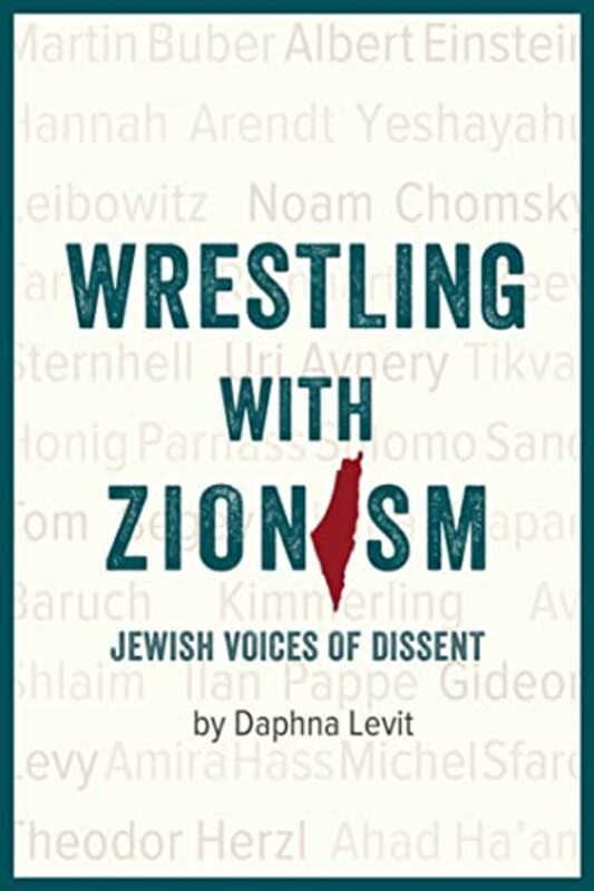 Wrestling With Zionism Jewish Voices Of Dissent by Levit, Daphna Paperback