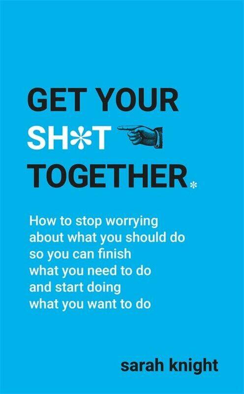 

Get Your Sh*t Together , Paperback by Knight, Sarah