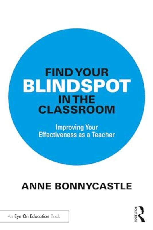 

Find Your Blindspot in the Classroom by Anne Bonnycastle-Paperback