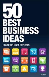 50 Best Business Ideas: How 50 Great Ideas Revoluntionised Business Today.paperback,By :Crimson