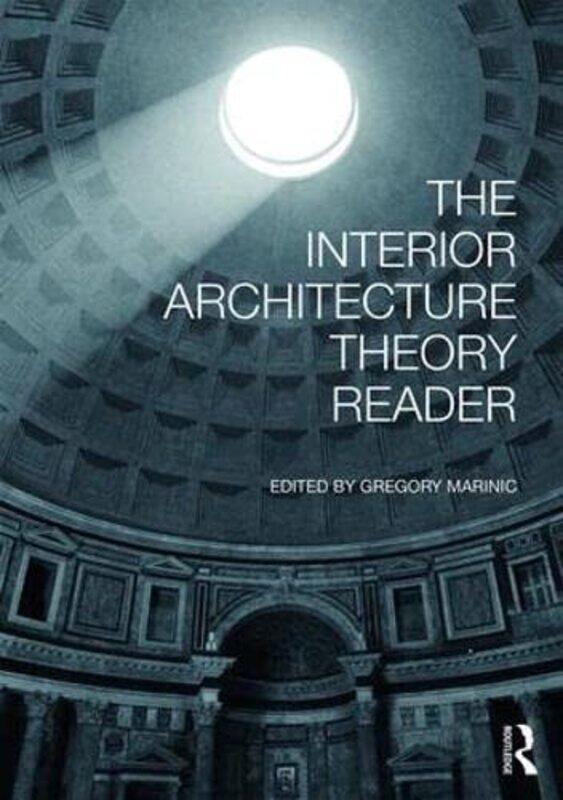 

The Interior Architecture Theory Reader , Paperback by Gregory Marinic