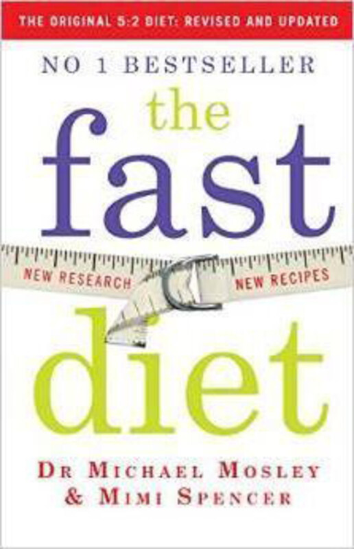 

The Fast Diet: Revised and Updated: Lose weight, stay healthy, live longer, Paperback Book, By: Dr Michael Mosley