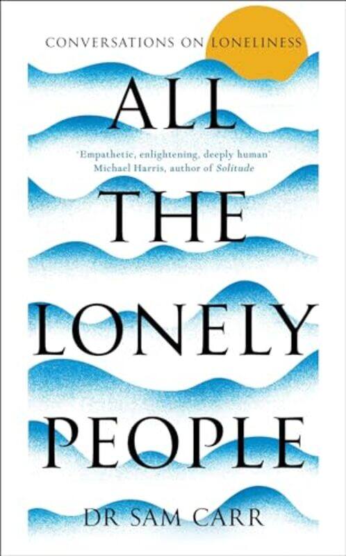 

All The Lonely People Conversations On Loneliness By Carr, Sam Hardcover