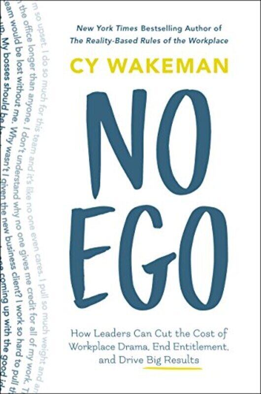 

No Ego: How Leaders Can Cut the Cost of Workplace Drama, End Entitlement, and Drive Big Results , Hardcover by Wakeman, Cy