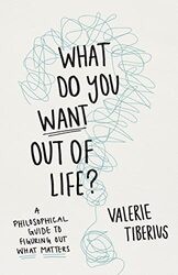 What Do You Want Out of Life? by Valerie Tiberius-Hardcover