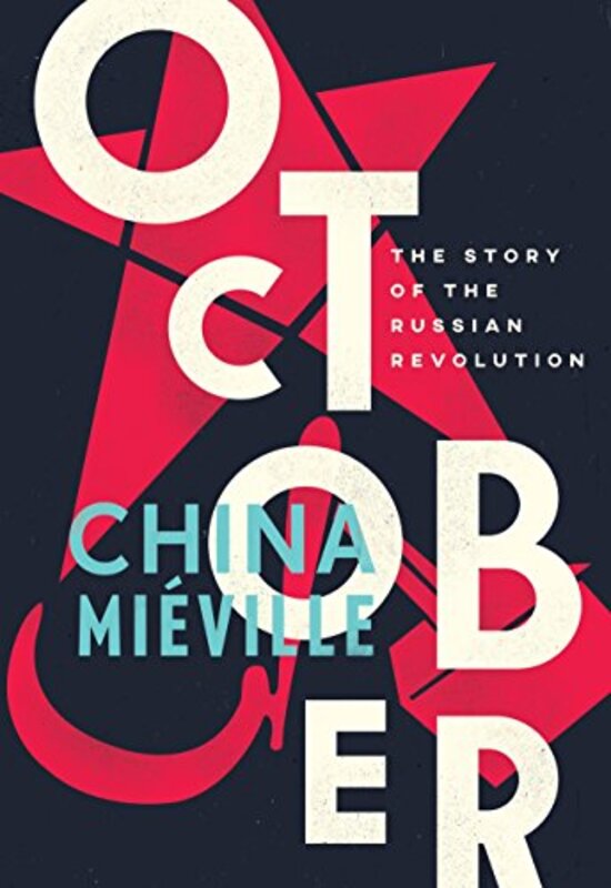 October: The Story of the Russian Revolution, Hardcover Book, By: China Meville