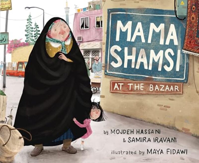 Mama Shamsi at the Bazaar by Mojdeh HassaniSamira IravaniMaya Fidawi-Hardcover