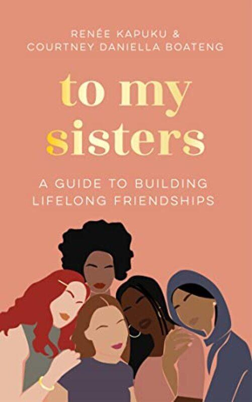 

To My Sisters by Courtney Daniella BoatengRenee Kapuku-Hardcover