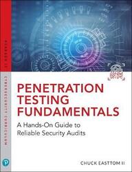 Penetration Testing Fundamentals: A Hands-On Guide to Reliable Security Audits,Paperback, By:Easttom, William Chuck, II