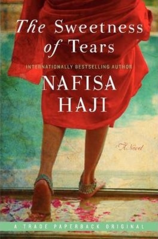 

The Sweetness of Tears: A Novel.paperback,By :Nafisa Haji