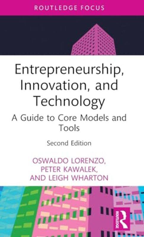 

Entrepreneurship Innovation And Technology A Guide To Core Models And Tools by Lorenzo, Oswaldo - Kawalek, Peter - Wharton, Leigh -Hardcover