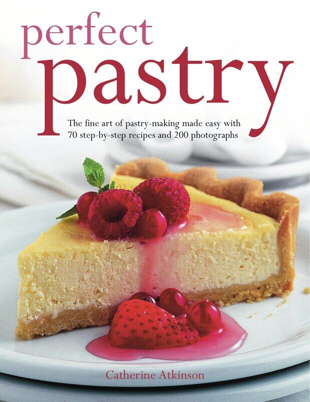 Perfect Pastry: The fine art of pastry-making made easy