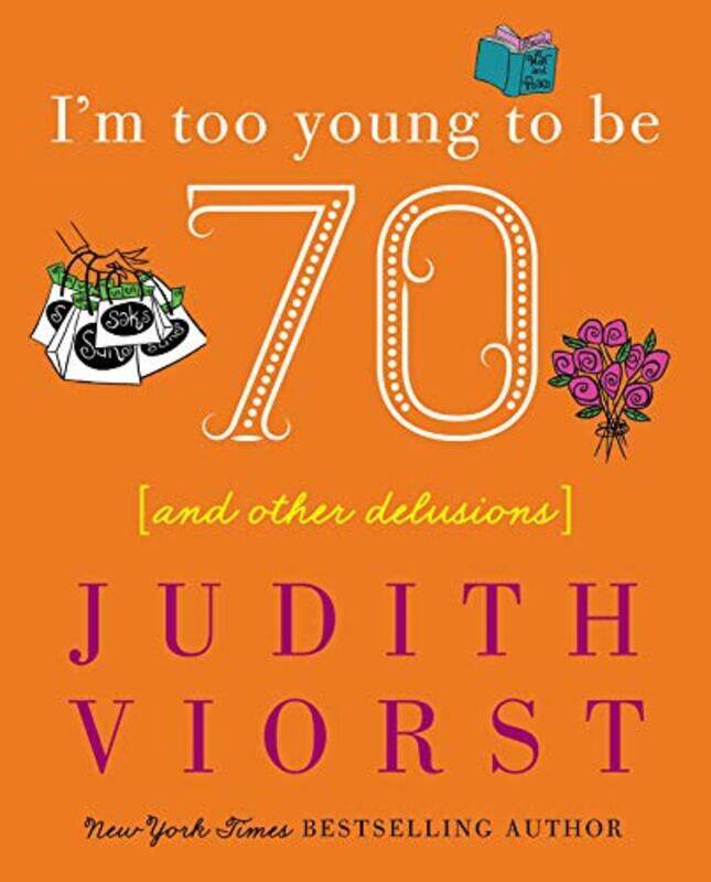 

Im Too Young To Be Seventy by Judith Viorst-Hardcover