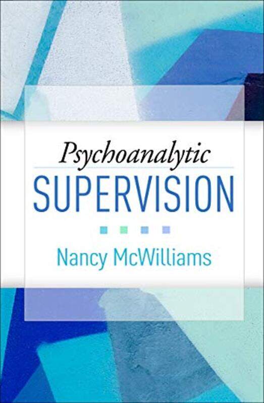 

Psychoanalytic Supervision by Nancy McWilliams-Hardcover