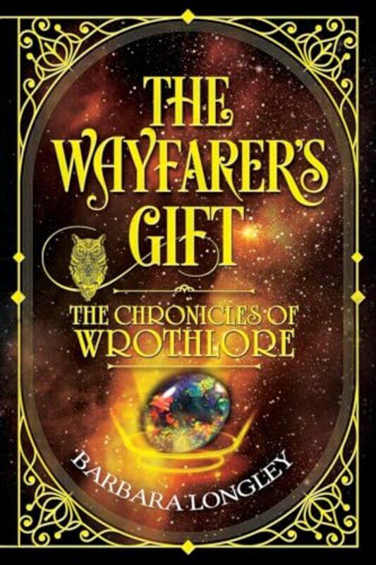 

THE WAYFARERS GIFT The Chronicles of Wrothlore by Barbara Longley-Paperback