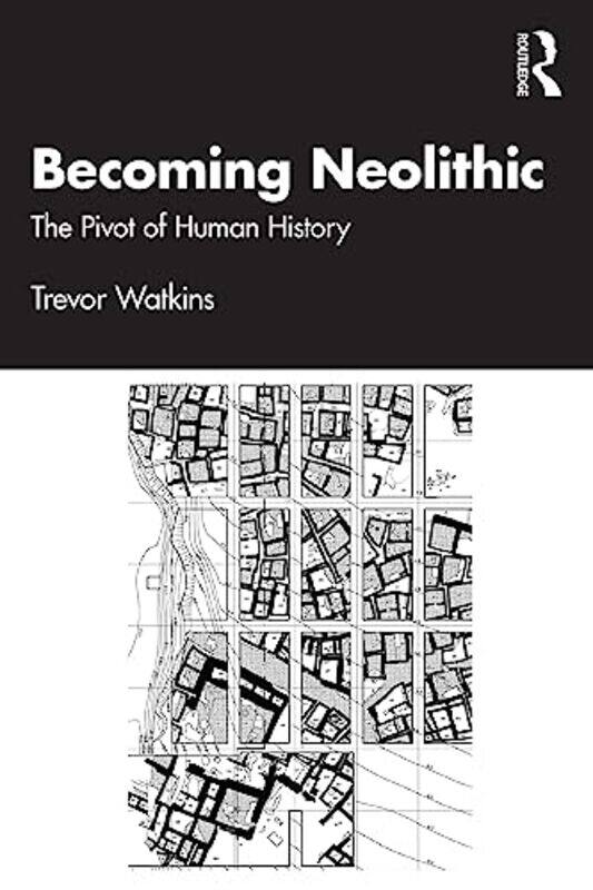 

Becoming Neolithic by Trevor University of Edinburgh, UK Watkins-Paperback