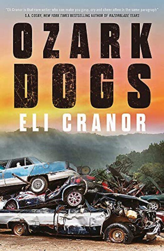 

Ozark Dogs: the acclaimed US crime thriller from the award-nominated author , Hardcover by Cranor, Eli