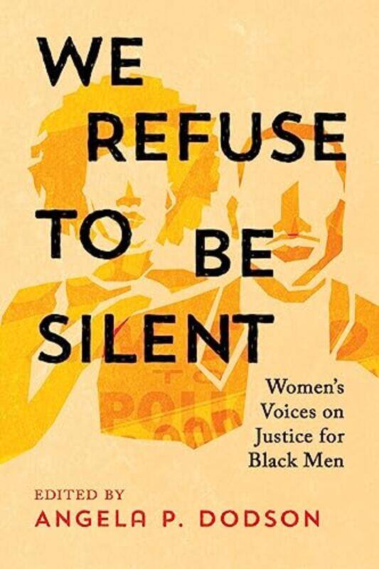 

We Refuse to Be Silent by Angela P. Dodson -Hardcover