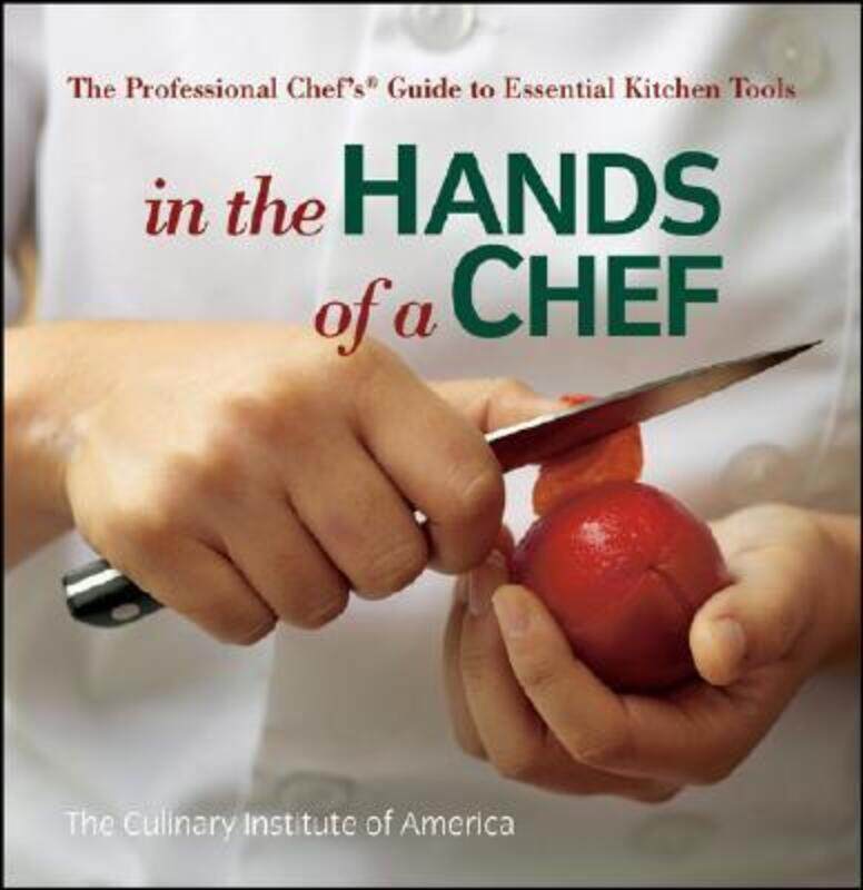 

In the Hands of a Chef: The Professional Chef's Guide to Essential Kitchen Tools (Culinary Institute.paperback,By :The Culinary Institute of America