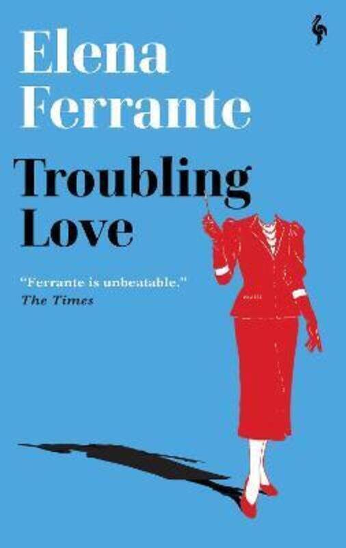 

Troubling Love: The first novel by the author of My Brilliant Friend