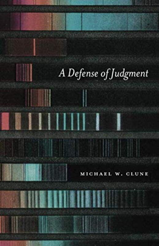 

A Defense of Judgment by Michael W Clune-Paperback