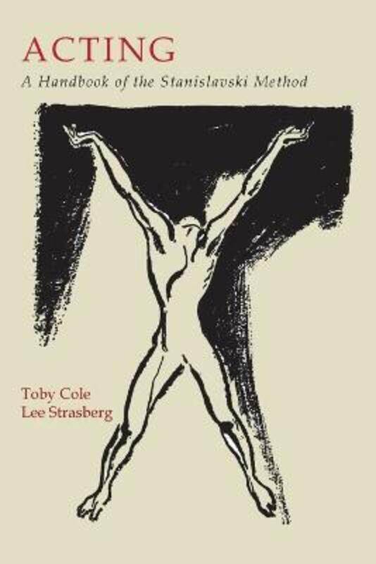 

Acting: A Handbook of the Stanislavski Method,Paperback,ByCole, Toby - Stanislavski, Constantin - Strasberg, Lee