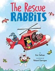 The Rescue Rabbits by Eric SeltzerRoland Garrigue-Hardcover