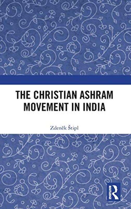 

The Christian Ashram Movement in India by Zdenek Stipl-Hardcover