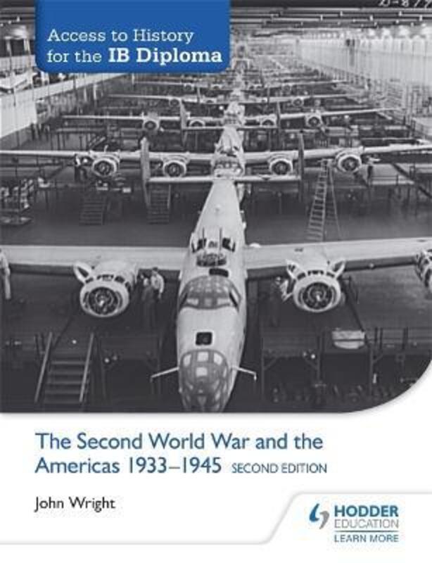 Access to History for the IB Diploma: The Second World War and the Americas 1933-1945 Second Edition.paperback,By :Wright, John