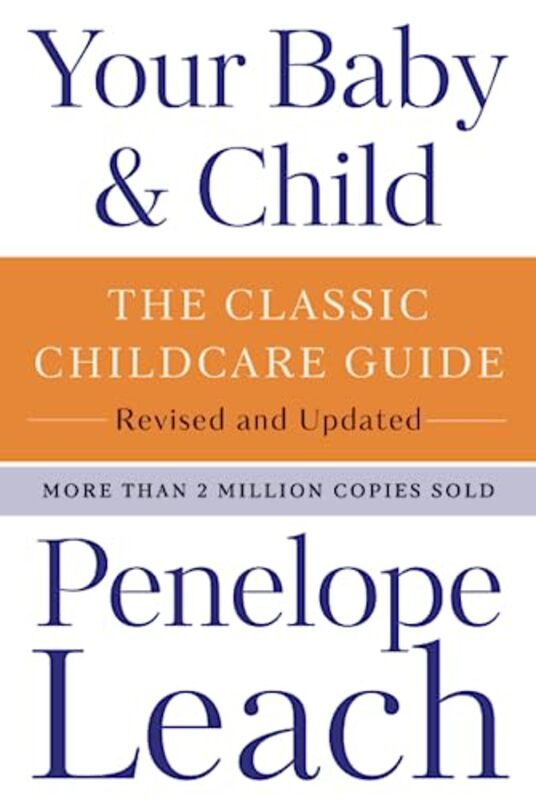 Your Baby & Child: The Classic Childcare Guide, Revised and Updated , Paperback by Leach, Penelope