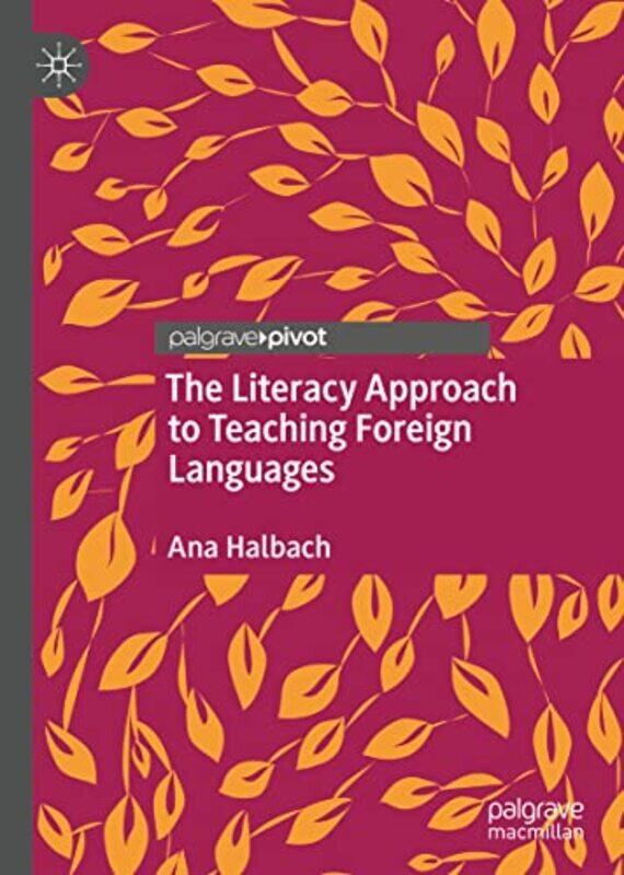 

The Literacy Approach to Teaching Foreign Languages by Prit Buttar-Hardcover