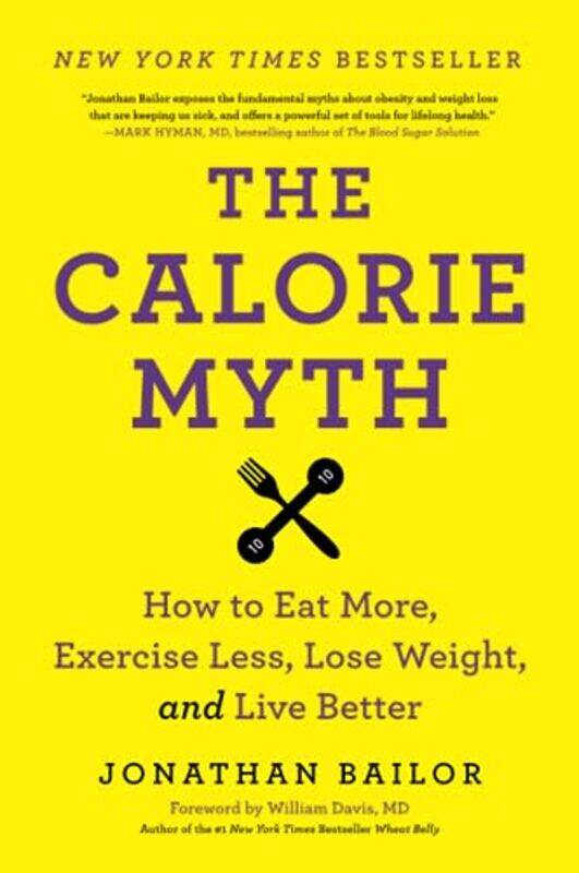 

The Calorie Myth by Jonathan Bailor-Paperback