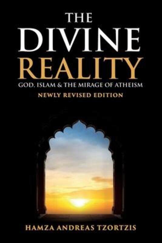 

The Divine Reality: God, Islam and The Mirage of Atheism (Newly Revised Edition).paperback,By :Tzortzis, Hamza Andreas