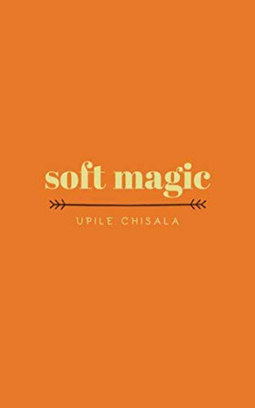 

soft magic by Upile Chisala-Paperback