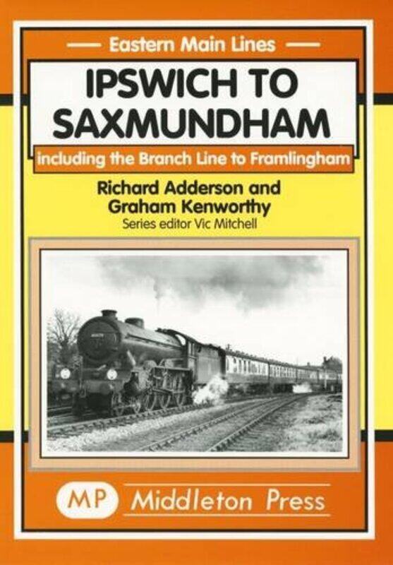 

Ipswich to Saxmundham by Richard AddersonGraham Kenworthy-Hardcover