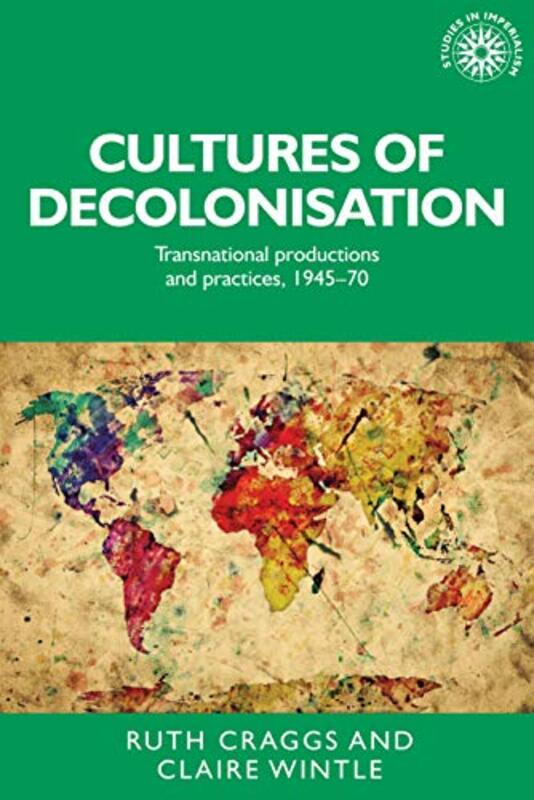 

Cultures of Decolonisation by Michelle DoranNatalie SimpsonJulie Swain-Paperback