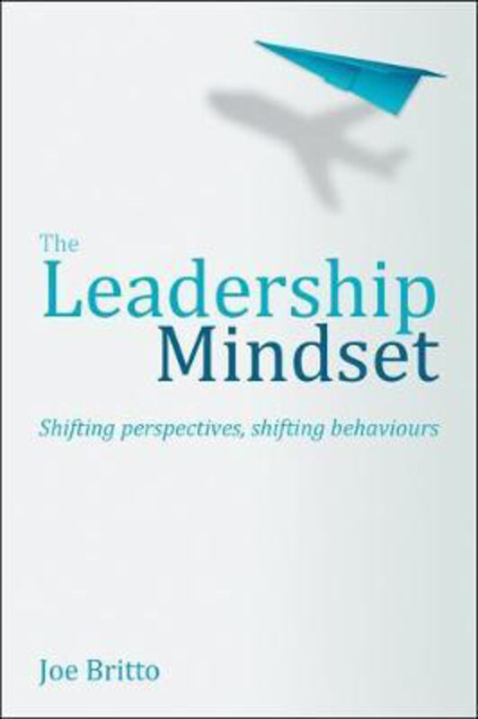 

The Six Attributes of a Leadership Mindset: Flexibility of mind, mindfulness, resilience, genuine curiosity, creating leaders, enterprise thinking, Pa