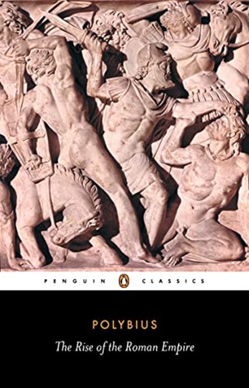 The Rise of the Roman Empire , Paperback by Polybius - Walbank, F. - Scott-Kilvert, Ian