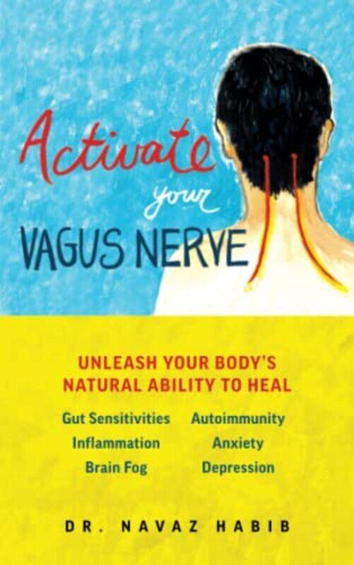 

Activate Your Vagus Nerve: Unleash Your Bodys Natural Ability to Heal,Paperback by Habib, Navaz