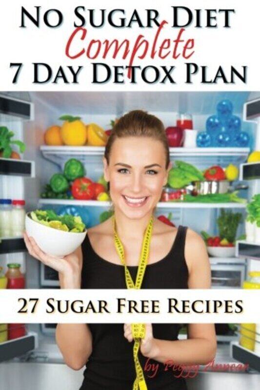 

No Sugar Diet: A Complete No Sugar Diet Book, 7 Day Sugar Detox for Beginners, Recipes & How to Quit,Paperback,By:Annear, Peggy