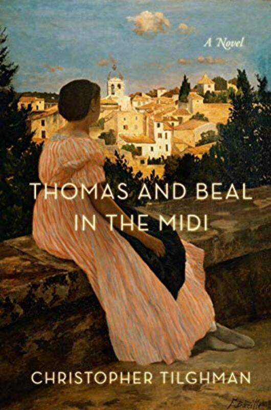 

Thomas and Beal in the Midi by Christopher Tilghman-Hardcover