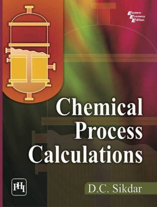 

Chemical Process Calculations,Paperback,By:D. C. Sikdar