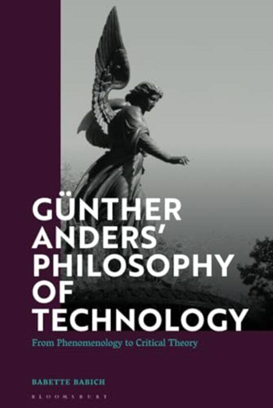 

Gunther Anders’ Philosophy of Technology by Professor Babette Fordham University, USA Babich-Hardcover