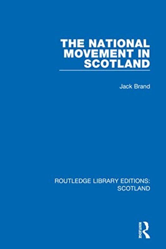 

The National Movement in Scotland by Jack Brand-Hardcover