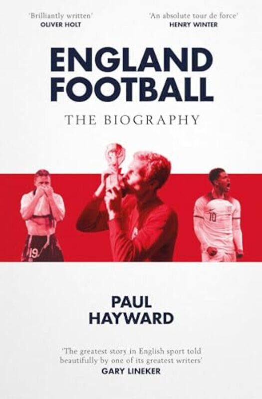 

England Football The Biography 1872 2022 By Hayward, Paul - Paperback