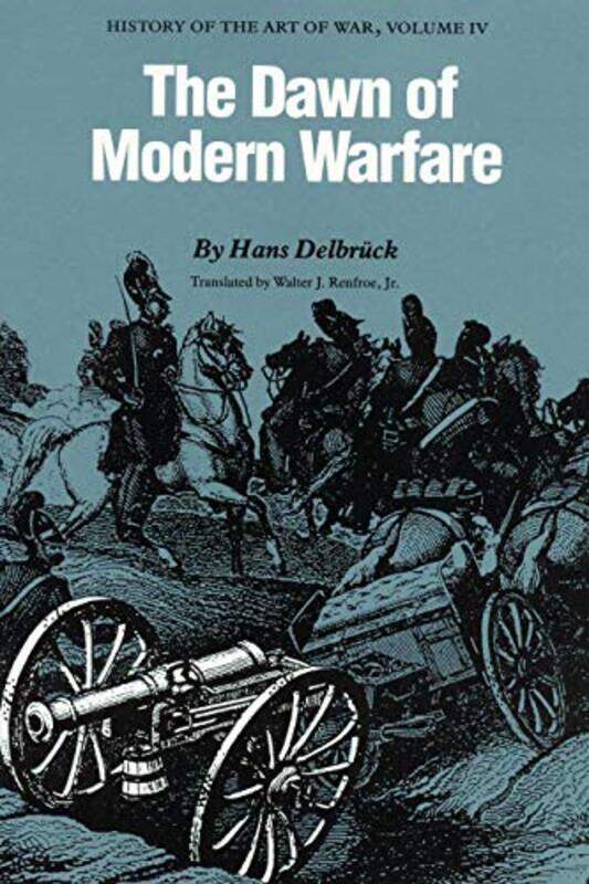 

The Dawn of Modern Warfare by Hans DelbruckWalter J Renfroe Jr-Paperback