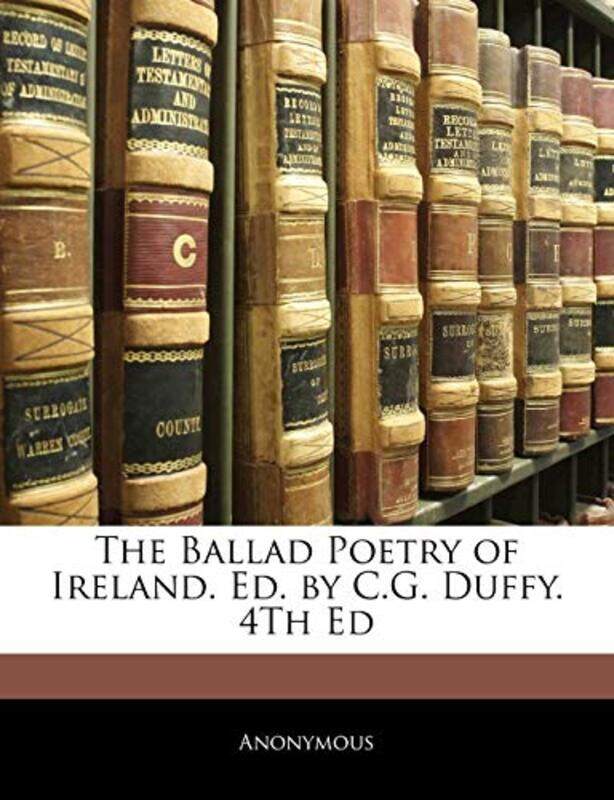 

The Ballad Poetry of Ireland Ed by CG Duffy 4th Ed by James Taylor-Paperback