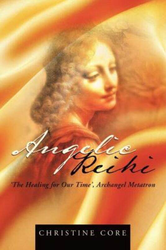 

Angelic Reiki: The Healing for Our Time, Archangel Metatron.paperback,By :Core, Christine