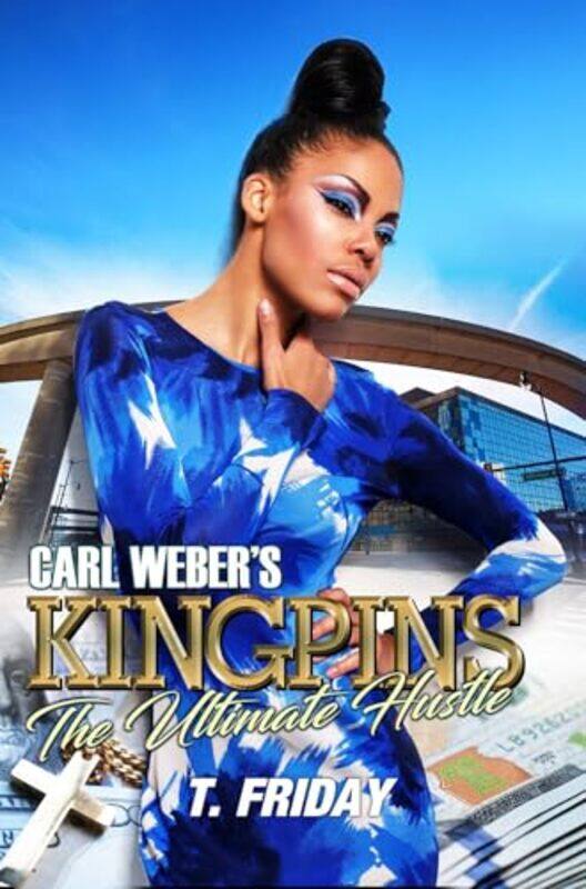 

Carl Webers Kingpins The Ultimate Hustle by T Friday-Paperback